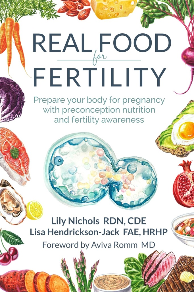Cibo reale per fertilità: Prepara il tuo corpo per la gravidanza con la nutrizione preconcetta e la consapevolezza della fertilità