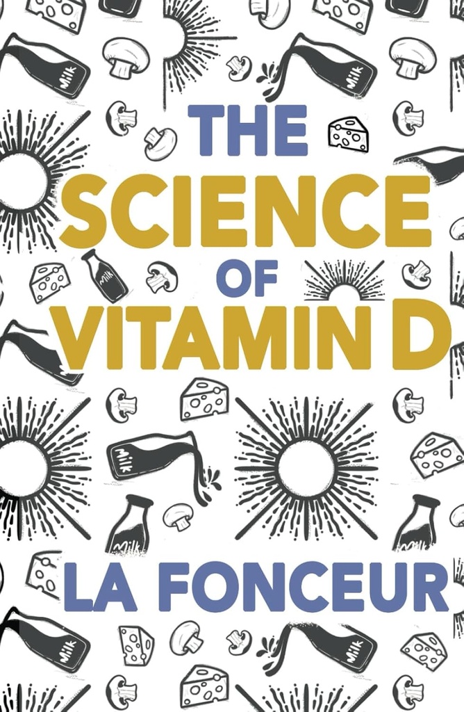 La scienza della vitamina D: tutto quello che devi sapere sulla vitamina D (Mangiare così cosa! Serie di estratti)