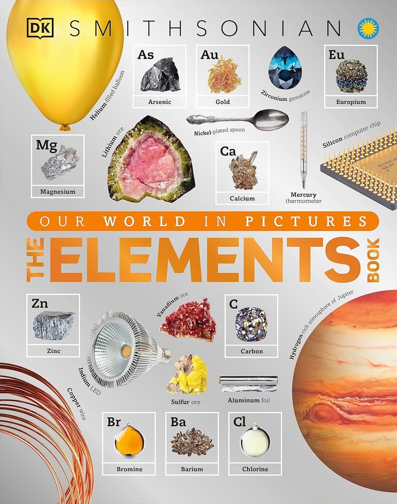 Il libro degli elementi: un'enciclopedia visiva della tabella periodica (DK Our World in Pictures)
