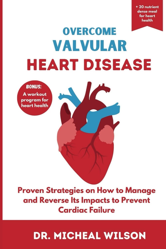 OVERCOME VALVULAR HEART DISEASE: Prove strategie su come gestire e invertire i suoi impatti per prevenire il fallimento Cardiac
