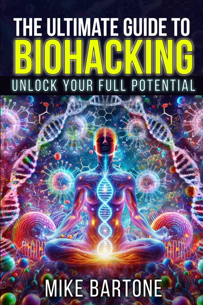 The Ultimate Guide to Biohacking: Sblocca il tuo pieno potenziale: La scienza delle peptidi, integratori e protocolli avanzati per una vita sovrumana