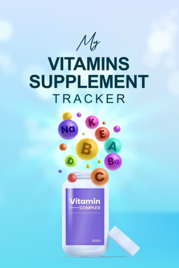 My Vitamins Supplement Tracker: Settimane Diario di Integratori e Vitamina di assunzione, Diario