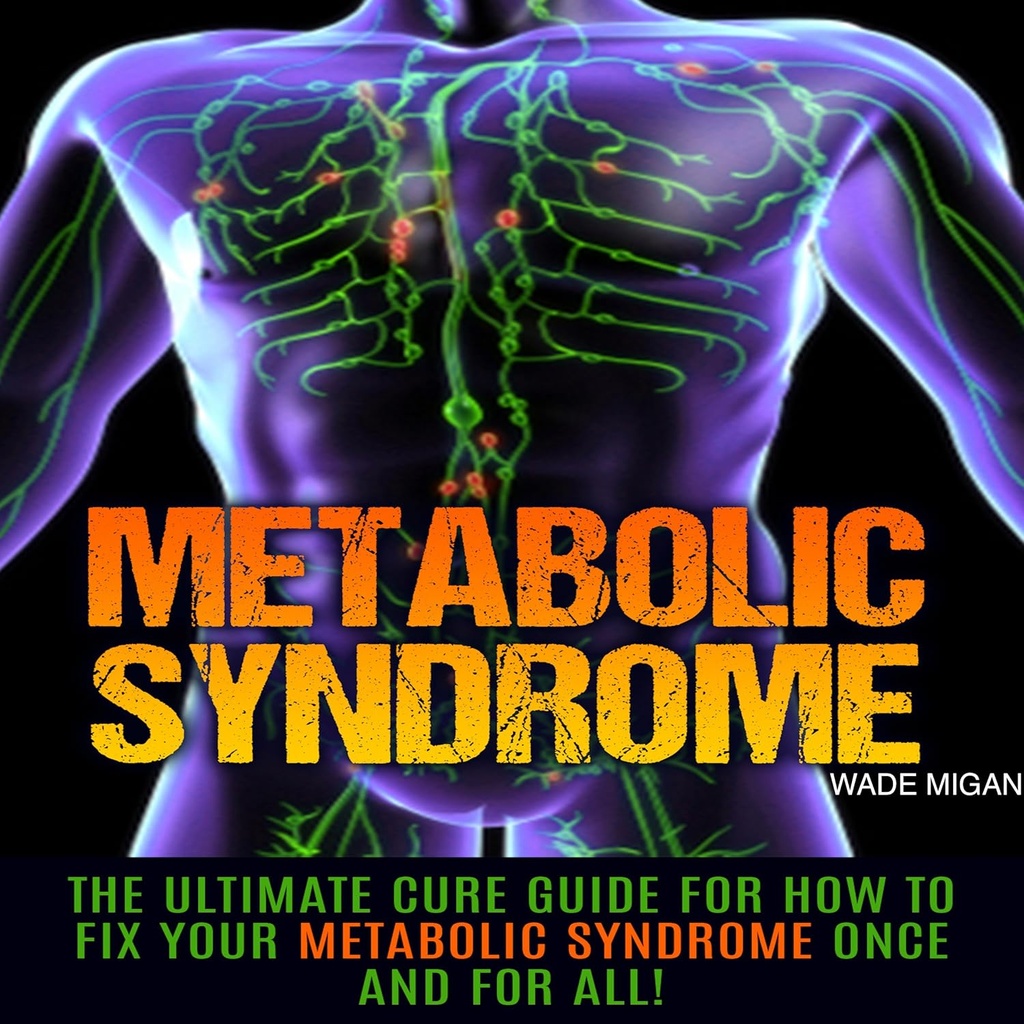 Sindrome metabolica: la Guida Cure Ultimate per come risolvere la vostra sindrome metabolica una volta per tutte!