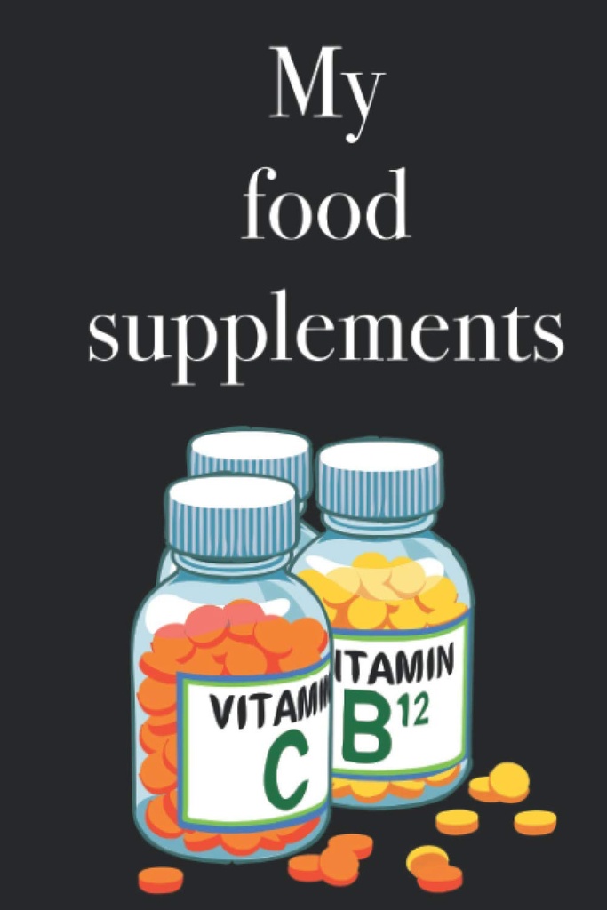 I miei integratori alimentari - Libro dell'inventario per elencare i vostri integratori alimentari e vitamine, 120 pagine, supplemento di cibo
