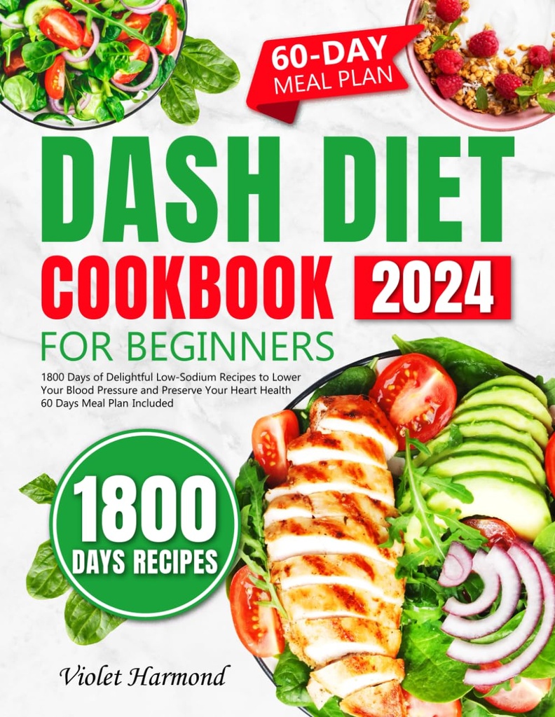 Cuoco di dieta DASH per principianti: 1800 giorni di Delightful Ricette Basso Sodio per abbassare la pressione sanguigna e conservare la vostra salute del cuore. 60 giorni Meal Plan Incluso (Beh, Vivere meglio)
