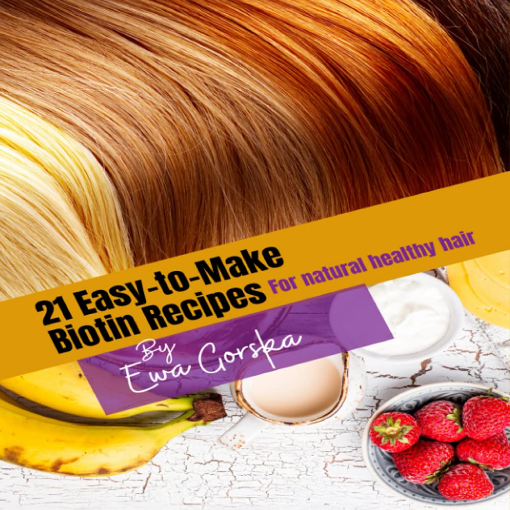 21- facile fare ricette biotina: per tutti i capelli sani naturali