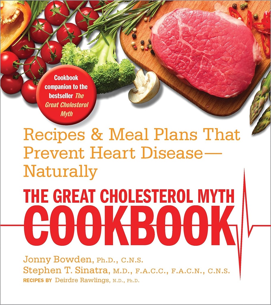 Il Great Cholesterol Myth Cookbook: ricette e piani di guarigione che prevengono la malattia di cuore--Naturalmente