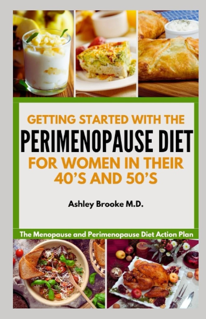 STARTATO CON LA DIETA PERIMENOPAUSE: Il piano di azione di dieta di menopausa e perimenopausa per le donne negli anni 40 e 50