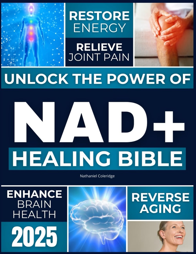 Il NAD+ La Bibbia di guarigione: Sbloccare il potere di NAD+ per ripristinare l'energia, l'invecchiamento inverso, alleviare il dolore comune, migliorare la salute del cervello, aumentare l'immunità e ottenere la longevità senza tempo