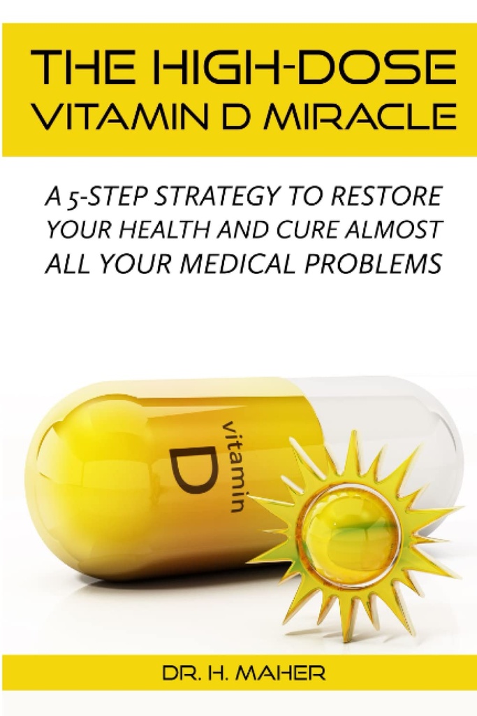 Il Miracolo di vitamina D ad alto livello: una strategia a 5 passi per ripristinare la vostra salute e curare quasi tutti i vostri problemi medici