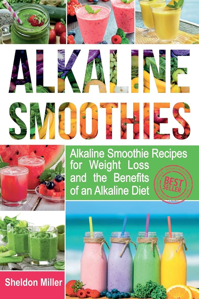 Alkaline Smoothies: Alkaline Smoothie Ricette per la perdita di peso e i benefici di una dieta alcalina - Alkaline Beve il vostro modo di Vibrant Health - Energia massiccia e perdita di peso naturale