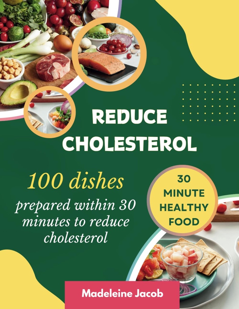 100 piatti preparati entro 30 minuti per ridurre il colesterolo: 30 minuti basso colesterolo Cookbook