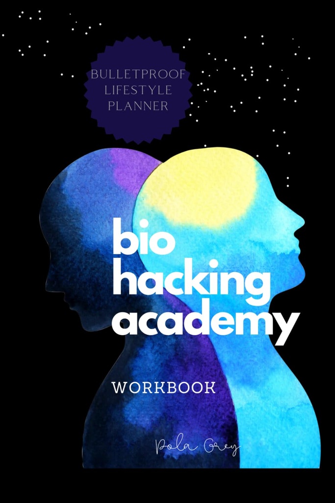 BIOHACKER ACADEMY WORKBOOK Self-optimization Biofeedback Cognitivo versione MALE di copertura Bianco Nero Interni: Complete 2 MONTHS 8 Settimane PLANNER meditazione integratori dieta e biohacking