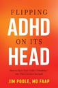 Flipping ADHD sulla sua testa: Come trasformare la disabilità del vostro bambino nella loro più grande forza