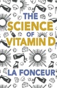 La scienza della vitamina D: tutto quello che devi sapere sulla vitamina D (Mangiare così cosa! Serie di estratti)