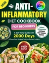 Cuoco di dieta anti-infiammatoria per principianti: una guida self-Help con 2000 giorni di super facili ricette, Scienza-Backed Insights, e un piano di meal 4-Week... gonfiare e aumentare il vostro sistema immunitario
