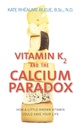 Vitamina K2 e il paradosso del calcio: come una vitamina poco conosciuta potrebbe salvare la tua vita