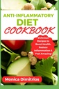 Cuoco di dieta antinfiammatoria: Deliziose ricette per aumentare la salute, ridurre l'infiammazione e sentire incredibile