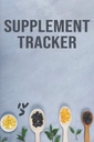 Supplemento Tracker: Dietetico Supplemental Food Journal | Pillola, Capsule, Tablet, O Liquid Medicine Intake Logbook | Vitamine & Minerali Alimentari Addizioni Nutriente Log Book
