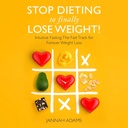 Stop Dieting a Finalmente Perdere peso!: Intuitivo digiuno: La pista veloce per la perdita di peso per sempre