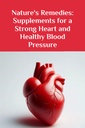Rimedi della natura: Integratori per una forte pressione del cuore e del sangue sano (Guida completa del supplemento)