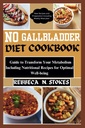 NO GALLBLADDER DIET COOKBOOK: Guida alla trasformazione del metabolismo Comprese le ricette nutrizionali per il benessere ottimale