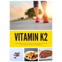 Vitamina K2: Guida rapida di avvio di un principiante, con una panoramica dei suoi benefici per la salute