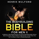 La Bibbia culturismo per gli uomini II: Guida per aiutare la costruzione di muscoli con la scienza-Based Bodyweight Workout, Composizione corporea, Confidenza corporea e Nutrizione di massa, Consigli formali Trainer Che davvero fare un impatto sui risultati del bodybuilding