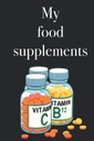 I miei integratori alimentari - Libro dell'inventario per elencare i vostri integratori alimentari e vitamine, 120 pagine, supplemento di cibo