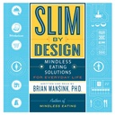 Slim by Design: Soluzioni per mangiare senza pensieri per la vita quotidiana