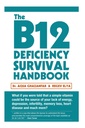 Il manuale di sopravvivenza della carenza di B12: fissare la vostra carenza di vitamina B12 prima di qualsiasi danno permanente e del cervello
