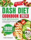 Cuoco di dieta DASH per principianti: 1800 giorni di Delightful Ricette Basso Sodio per abbassare la pressione sanguigna e conservare la vostra salute del cuore. 60 giorni Meal Plan Incluso (Beh, Vivere meglio)