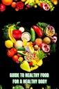 Cibo sano per un corpo di calore (Guida): imparare a creare pasti nutrienti / scegliere cibi più sani, e mangiare bene per mantenere la vostra felicità e salute