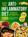 Super facile Anti-Inflammatory Diet Cookbook per principianti: 2000 Giorni di Tasty & Ricette sane con ingredienti semplici e un 30-Giorni Meal Plan a Detox ... (Completo Diet Cookbook 2024 con immagini)