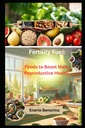 Fertilità Carburante: Alimenti per aumentare la salute riproduttiva maschile