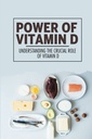 Potere di vitamina D: comprensione del ruolo fondamentale della vitamina D