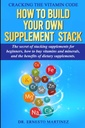 Cracking il codice della vitamina: come costruire il proprio supplemento Stack. Il Segreto di Stacking Supplementi per Principianti, Come Acquistare Vitamine e Minerali, ... di Integratori Dietetici. (Salute e Benessere)
