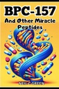BPC-157 e altri peptidi di miracolo: un viaggio nel mondo di ottimizzazione della salute per i bio-Hacker e gli appassionati