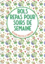 Bols repas pour soirs de semaine 80 fiches recettes à compléter: Livre de cuisine à remplir⎪bouddha bowls poke bowl cake et pour vos recettes préférées en bolsgrande format (Edizione francese)
