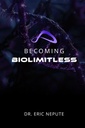 Diventare BioLimitless: un approccio rivoluzionario alla salute, alla ricchezza e al potenziale umano