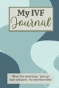 Il mio IVF Journal: Cute In Vitro Fertilization Planner per le donne che vanno attraverso trattamenti di fertilità per aiutarli a rimanere organizzati e concentrati