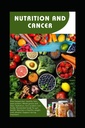 Nutrizione e cancro: Scelte alimentari per la prevenzione e il recupero del cancro