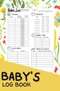 Libro di registro del bambino: un bambino completo/giornale di monitoraggio giornaliero del neonato/Notebook per la tata, la mamma, il papà e i nuovi genitori | un diario per monitorare l'attività dei bambini, i vaccini e la salute